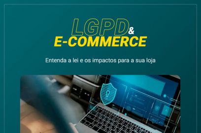 LGPD e e-commerce: entenda a lei e os impactos para a sua loja